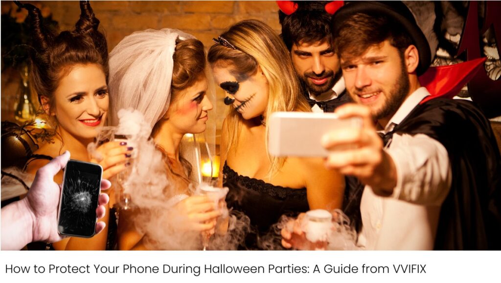 How to Protect Your Phone During Halloween Parties: A Guide from VVIFIX