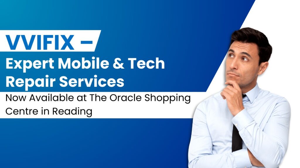 Expert Mobile & Tech Repair Services Now Available at The Oracle Shopping Centre in Reading